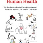 Radiation & Human Health: Navigating the Digital Age of Gadgets for a Safer Tomorrow