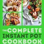 The Complete Instant Pot Cookbook: Innovative Recipes to Slow Cook, Bake, Air Fry and Pressure Cook